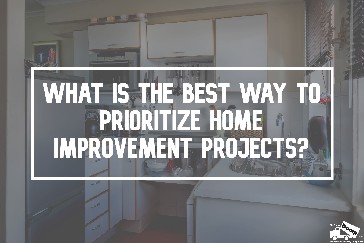 Best Way To Prioritize Home Improvement Projects